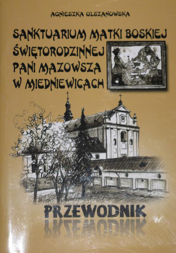 Sanktuarium-Matki-Boskiej-Świętorodzinnej-Pani-Mazowsza-w-Miedniewicach-Przewodnik-Agnieszka-Olszanowska